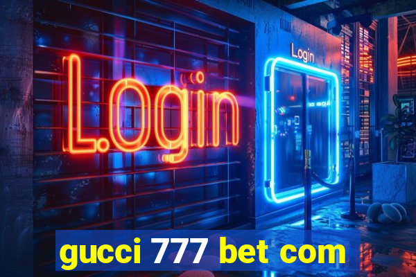 gucci 777 bet com